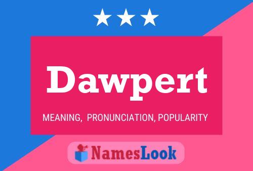 Dawpert Name Poster