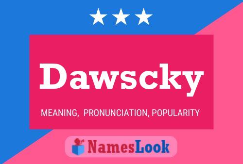 Dawscky Name Poster