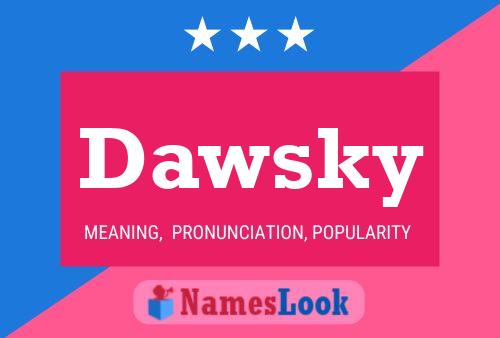 Dawsky Name Poster