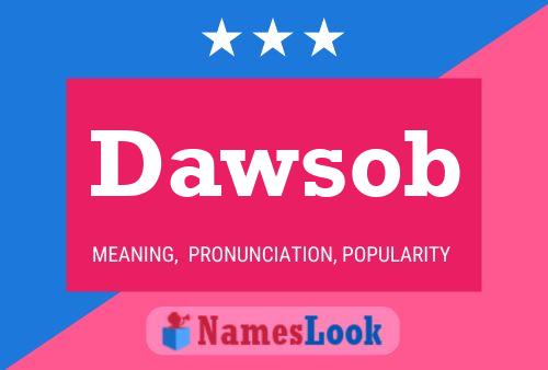 Dawsob Name Poster