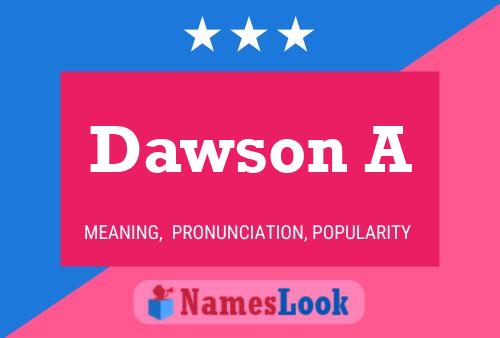 Dawson A Name Poster