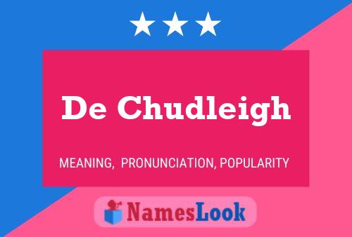 De Chudleigh Name Poster