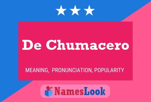 De Chumacero Name Poster