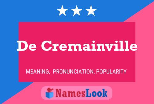 De Cremainville Name Poster