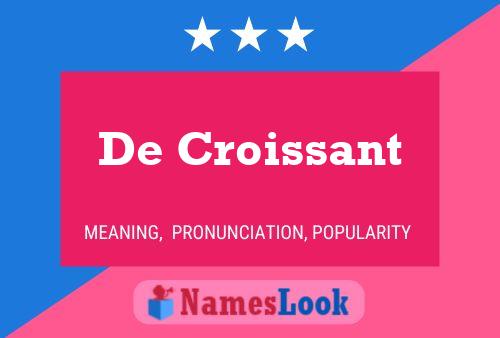 De Croissant Name Poster