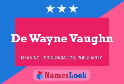 De Wayne Vaughn Name Poster