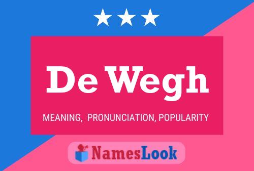 De Wegh Name Poster