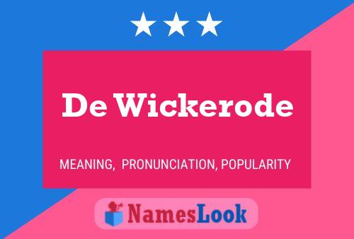 De Wickerode Name Poster