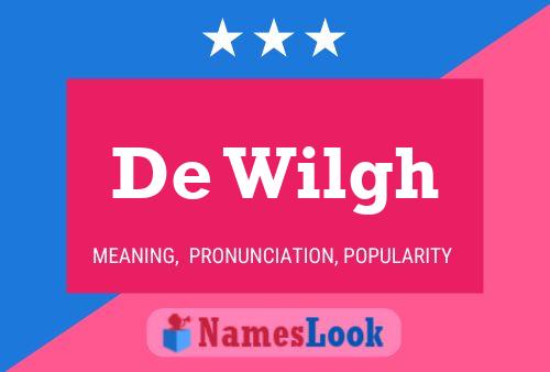 De Wilgh Name Poster