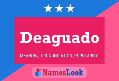 Deaguado Name Poster