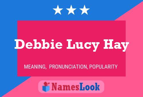 Debbie Lucy Hay Name Poster