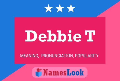 Debbie T Name Poster