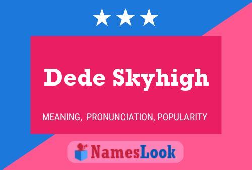 Dede Skyhigh Name Poster