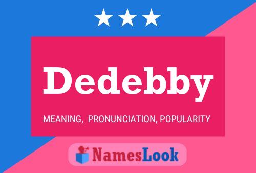 Dedebby Name Poster