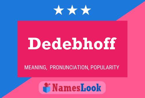 Dedebhoff Name Poster