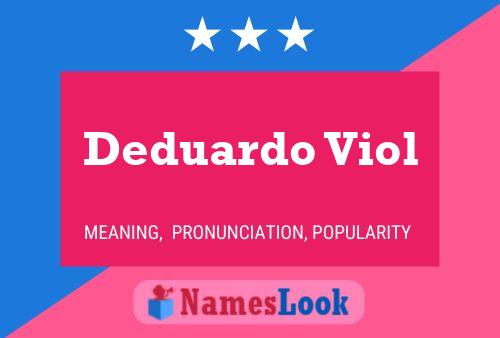 Deduardo Viol Name Poster