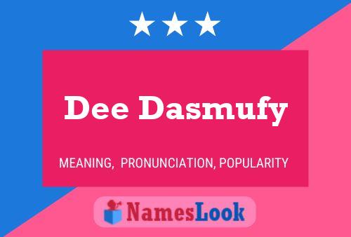 Dee Dasmufy Name Poster