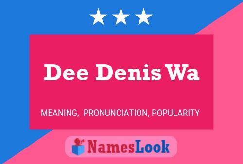 Dee Denis Wa Name Poster