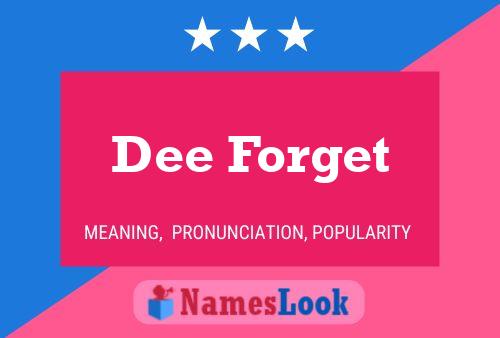 Dee Forget Name Poster