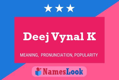 Deej Vynal K Name Poster