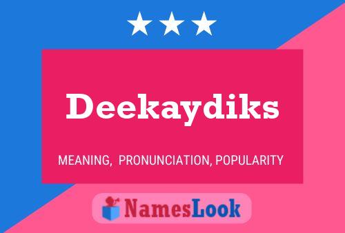 Deekaydiks Name Poster