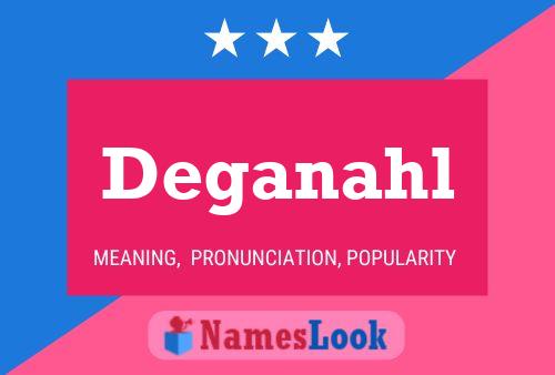 Deganahl Name Poster