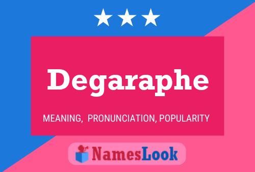 Degaraphe Name Poster