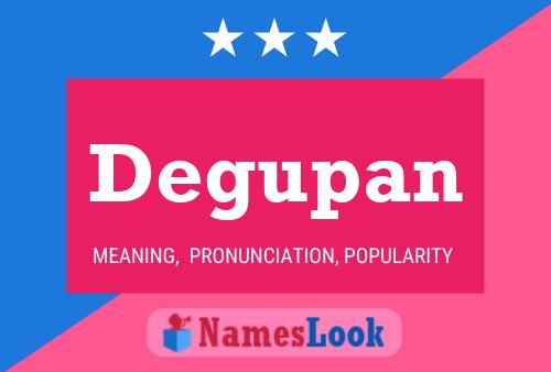 Degupan Name Poster