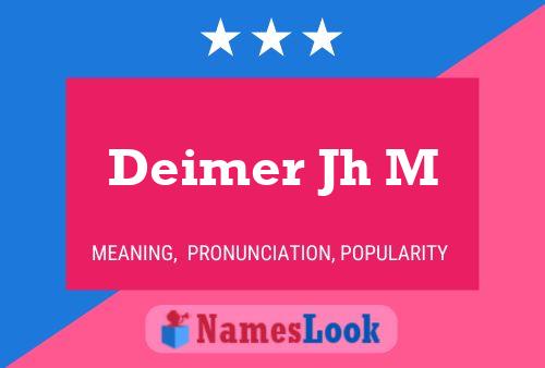 Deimer Jh M Name Poster