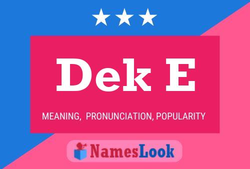 Dek E Name Poster