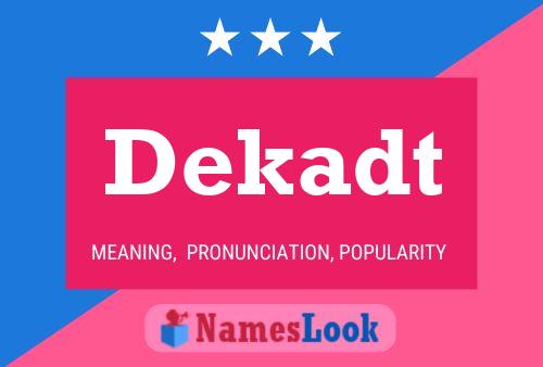 Dekadt Name Poster