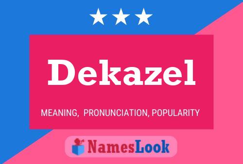 Dekazel Name Poster