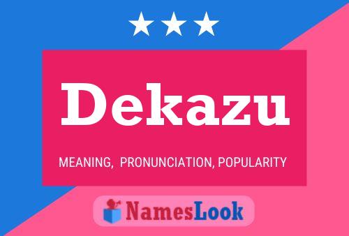 Dekazu Name Poster