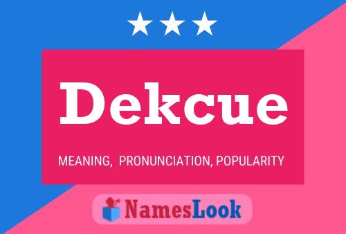 Dekcue Name Poster