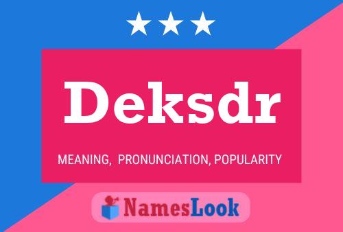 Deksdr Name Poster