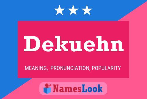 Dekuehn Name Poster