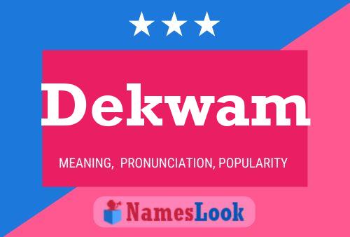 Dekwam Name Poster