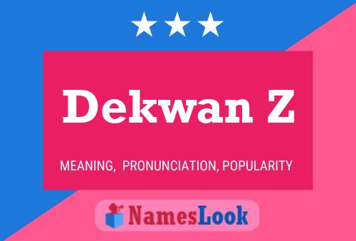 Dekwan Z Name Poster