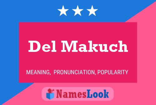 Del Makuch Name Poster