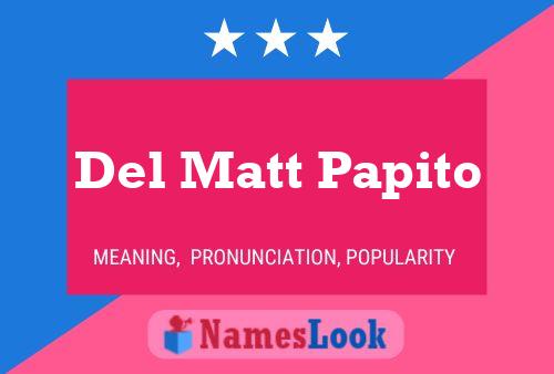 Del Matt Papito Name Poster