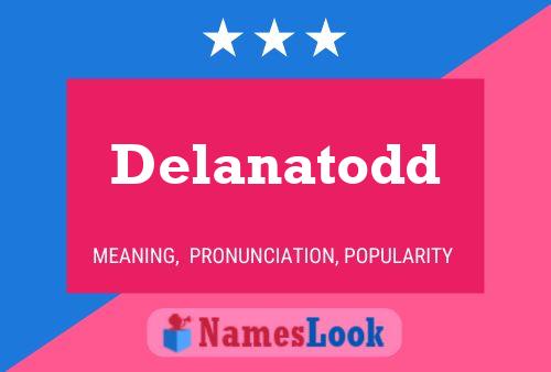 Delanatodd Name Poster