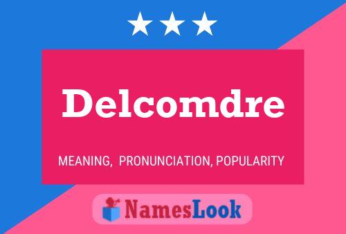 Delcomdre Name Poster