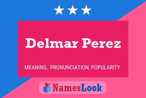 Delmar Perez Name Poster