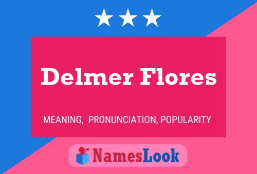 Delmer Flores Name Poster