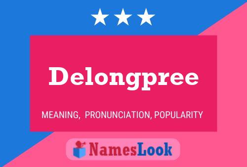 Delongpree Name Poster