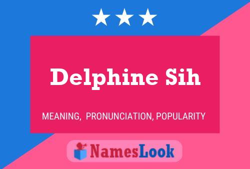 Delphine Sih Name Poster