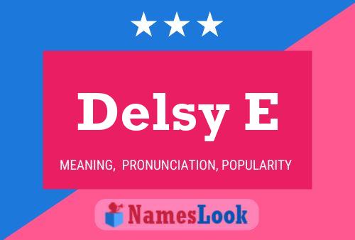 Delsy E Name Poster