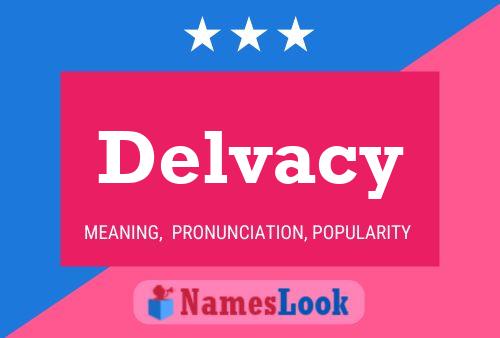 Delvacy Name Poster