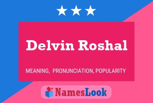 Delvin Roshal Name Poster