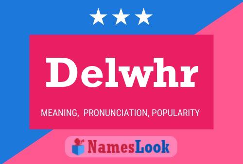 Delwhr Name Poster